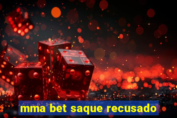 mma bet saque recusado